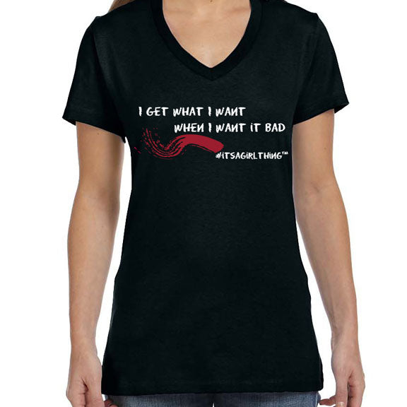 #ITSAGIRLTHING Tee - I Get What I Want...