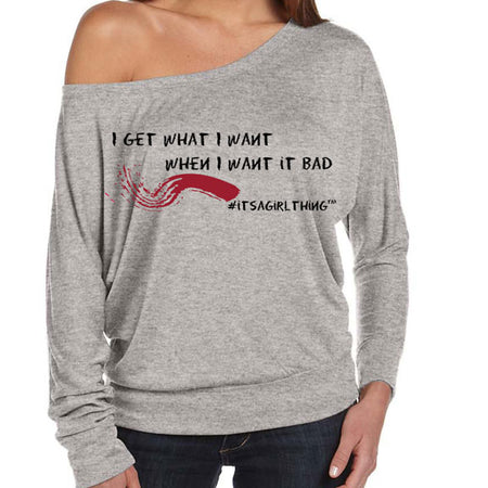 #ITSAGIRLTHING Tee - I Get What I Want...